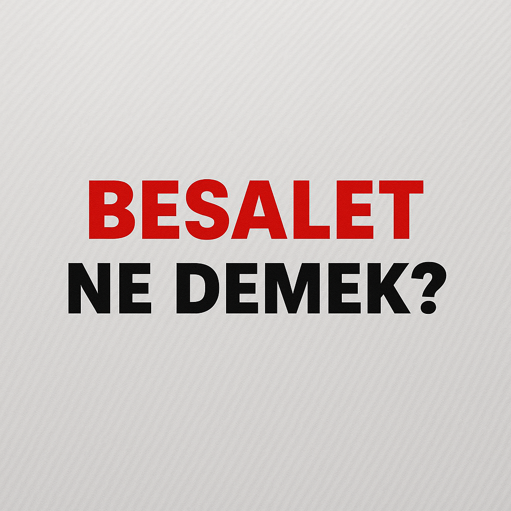 Besalet Ne Demek ?